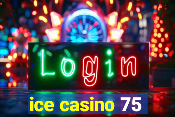 ice casino 75